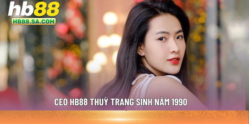 CEO HB88 Thuỳ Trang sinh năm 1990