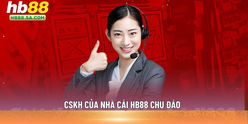 CSKH của nhà cái HB88 chu đáo