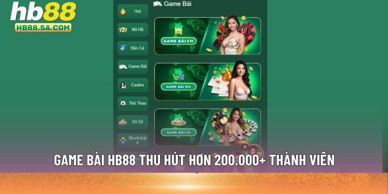 Game bài HB88 thu hút hơn 200.000+ thành viên