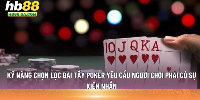 Kỹ năng chọn lọc bài tẩy poker 