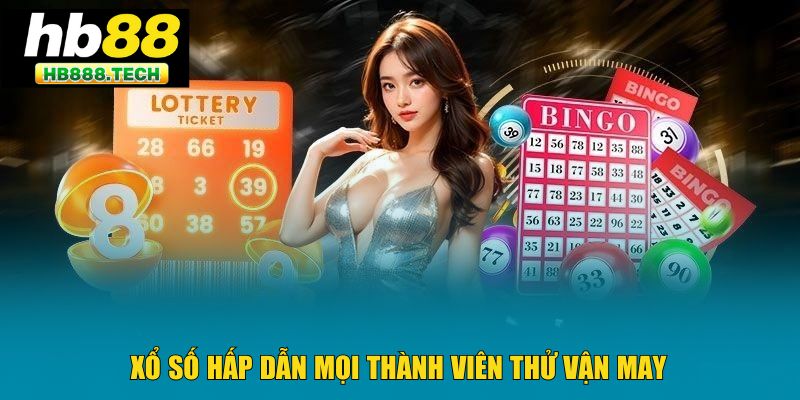 Xổ số hấp dẫn mọi thành viên thử vận may